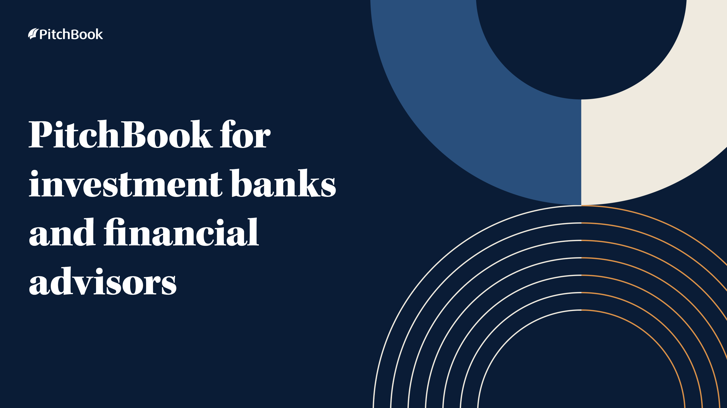 PitchBook for investment banks and financial advisors PitchBook