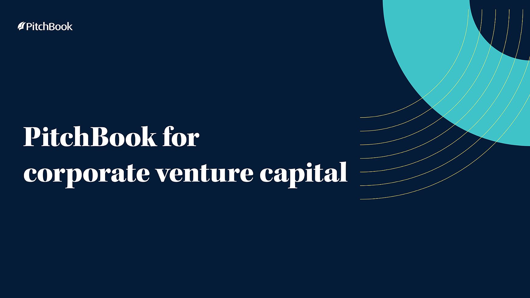 PitchBook For Corporate Venture Capital - PitchBook