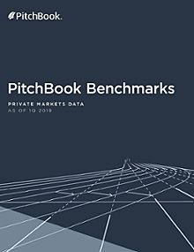 PitchBook Benchmarks (as of 1Q 2019)
