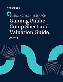 Q1 2024 Gaming Public Comp Sheet and Valuation Guide | PitchBook