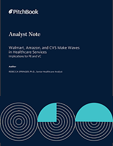 PitchBook Analyst Note: Walmart, Amazon, and CVS Make Waves in Healthcare Services