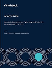 PitchBook Analyst Note: How Inflation, Monetary Tightening, and Volatility Are Impacting PE and VC