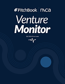 PitchBook-NVCA Venture Monitor First Look