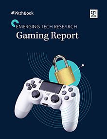 Q1 2023 Gaming Report Pitchbook Q1 2023 Gaming Report Pitchbook