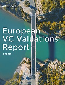 Q2 2021 European VC Valuations Report | PitchBook