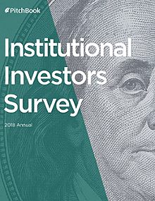 2018 Annual Institutional Investors Survey Pitchbook - annual institutional investors survey
