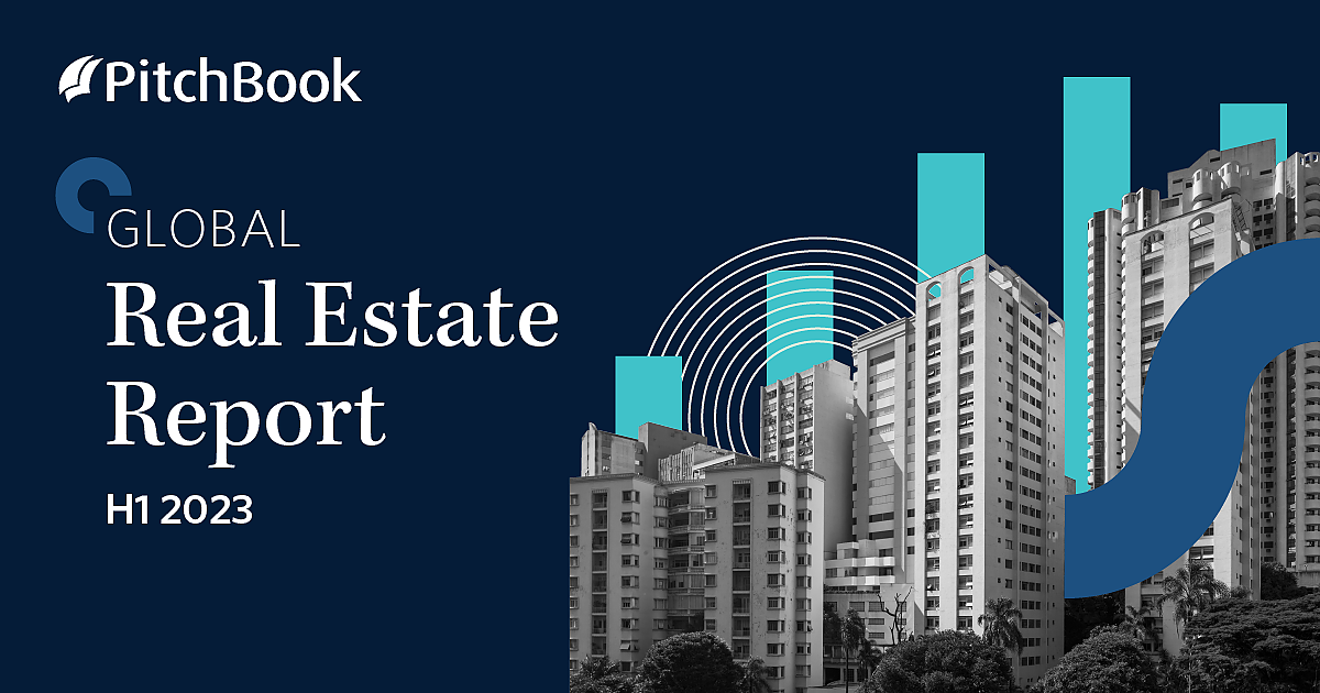 H1 2023 Global Real Estate Report PitchBook