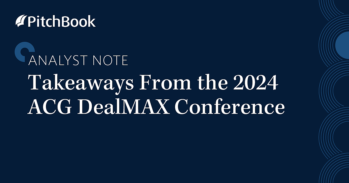 Q2 2024 PitchBook Analyst Note: Takeaways From The 2024 ACG DealMAX ...