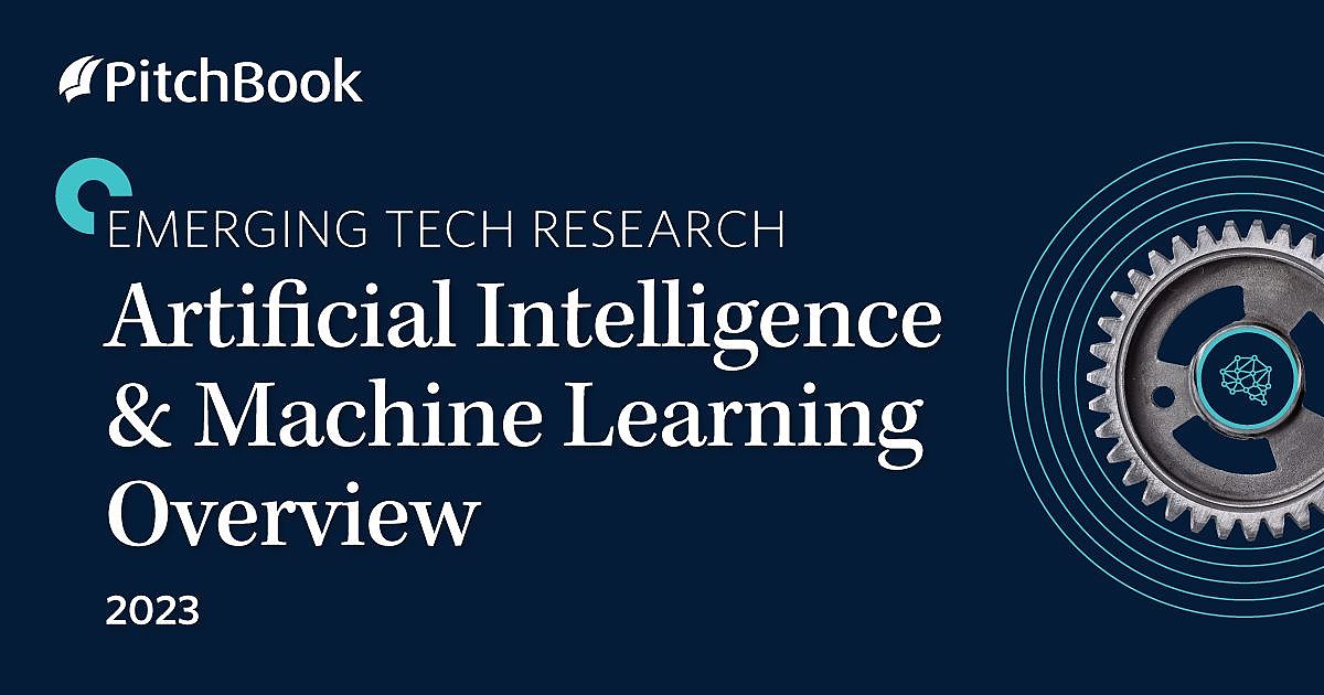 2023 Artificial Intelligence & Machine Learning Overview | PitchBook