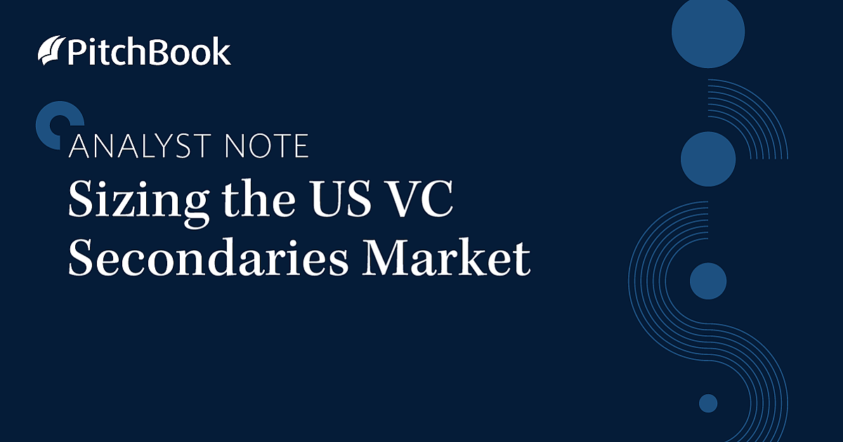 Q1 2025 PitchBook Analyst Note: Sizing the US VC Secondaries Market ...