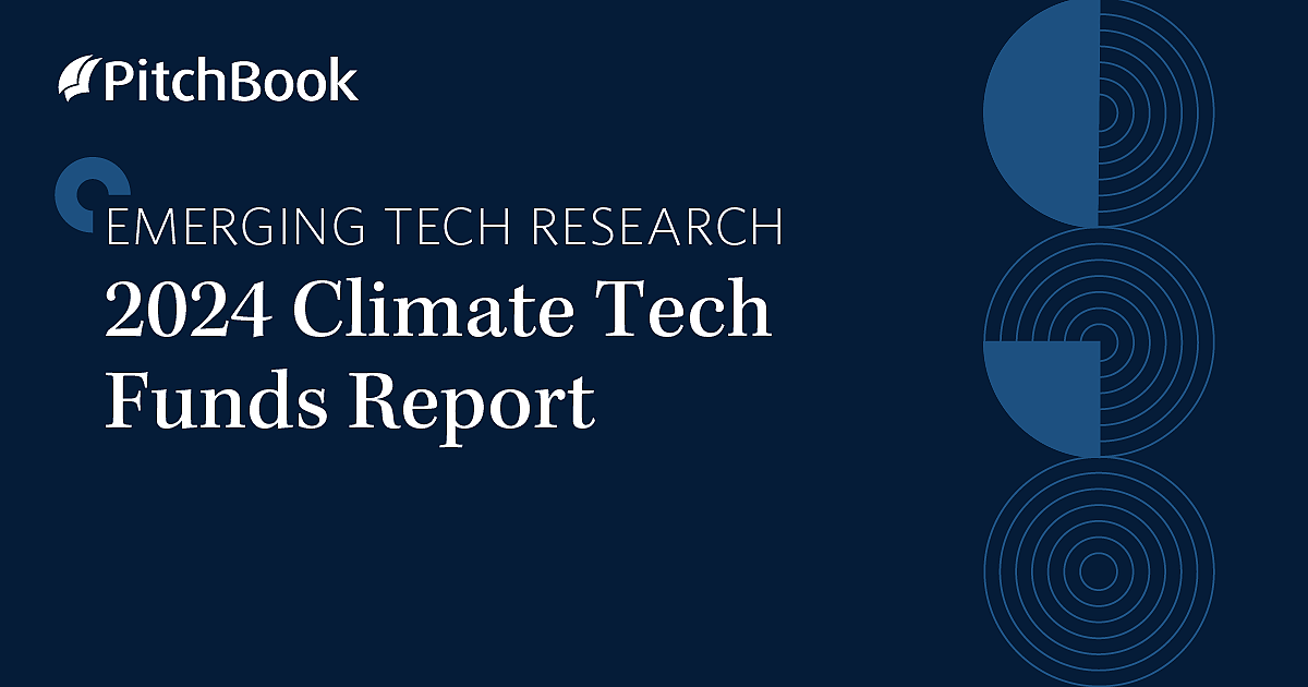2024 Climate Tech Funds Report | PitchBook