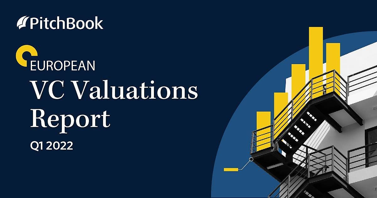 Q1 2022 European VC Valuations Report | PitchBook