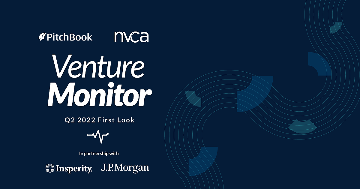 Q2 2022 PitchBookNVCA Venture Monitor First Look PitchBook