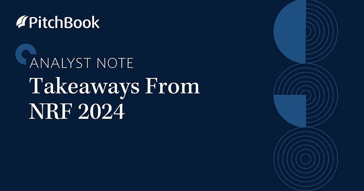 Q1 2024 PitchBook Analyst Note Takeaways From NRF 2024 PitchBook