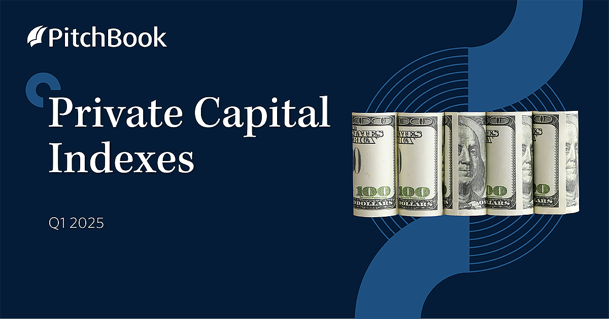 Q1 2025 PitchBook Private Capital Indexes | PitchBook