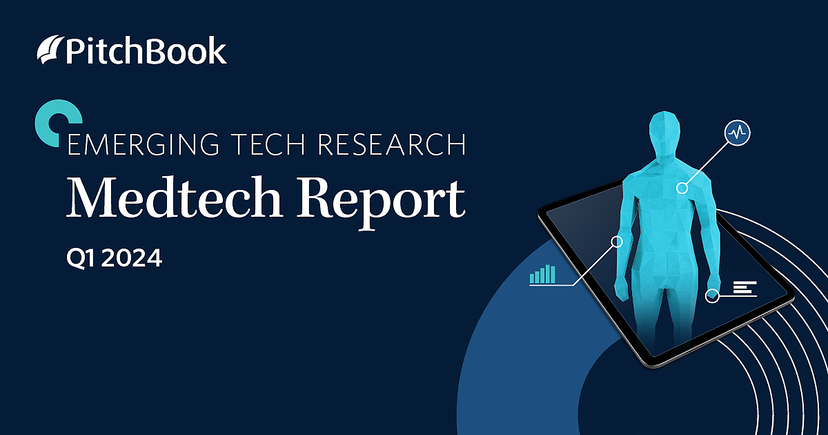 Q1 2024 Medtech Report | PitchBook