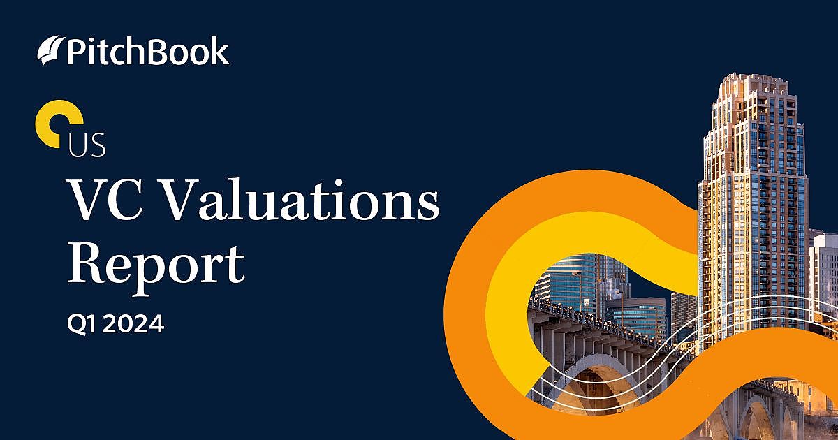 Q1 2024 US VC Valuations Report | PitchBook