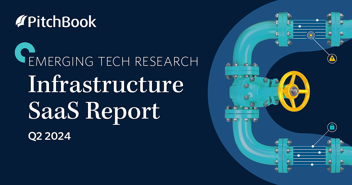 Q2 2024 Infrastructure Saas Report Pitchbook Q2 2024 Infrastructure Saas Report Pitchbook