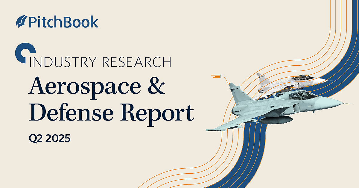 Q2 2025 Aerospace & Defense Report | PitchBook
