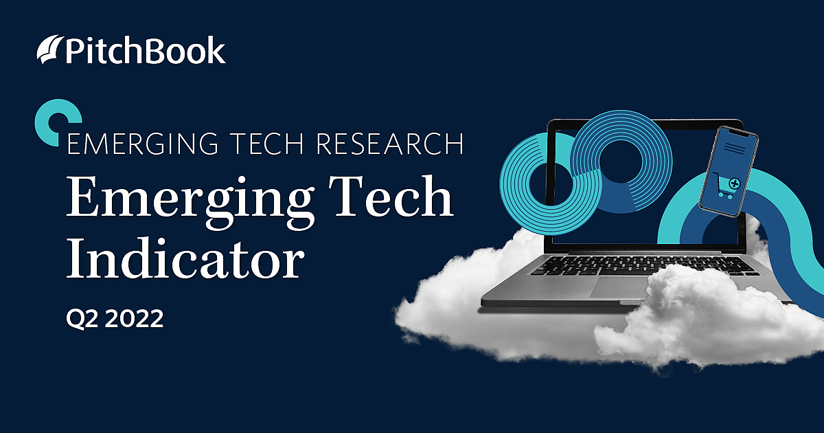 Q2 2022 Emerging Tech Indicator PitchBook q2-2022-emerging-tech-indicator-pitchbook