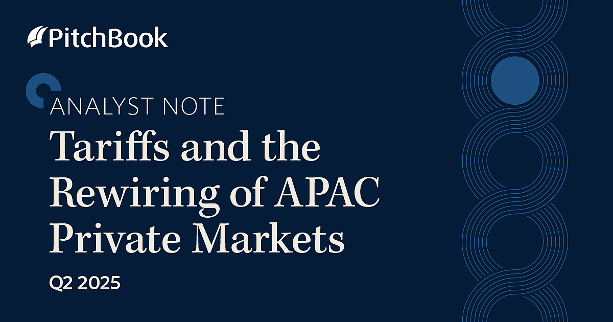 Q2 2025 PitchBook Analyst Note: Tariffs and the Rewiring of APAC ...