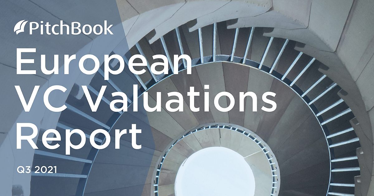 Q3 2021 European VC Valuations Report | PitchBook