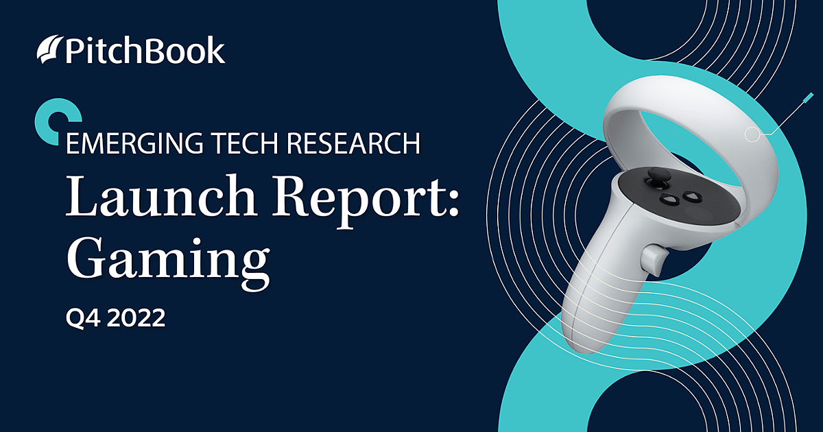 Q4 2022 Launch Report Gaming PitchBook