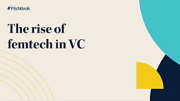 VIDEO: The Rise Of Femtech In VC | PitchBook